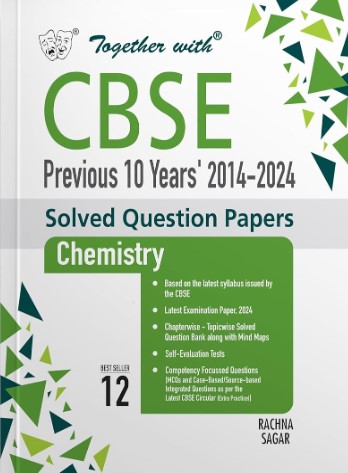 Together with CBSE Class 12 Chemistry Previous 10 Year's Solved Question Papers 2014 - 2024 for 2025 Exam